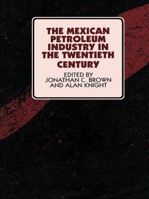 cover image of The Mexican Petroleum Industry in the Twentieth Century